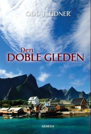 Den doble gleden 9788247603789 Odd J. Eidner Brukte bøker