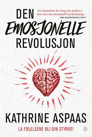 Den emosjonelle revolusjon 9788248922551 Kathrine Aspaas Brukte bøker