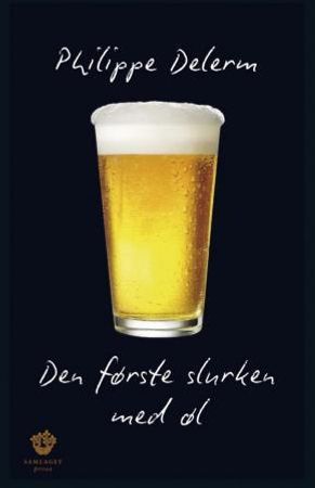 Den første slurken med øl 9788252176025 Philippe Delerm Brukte bøker