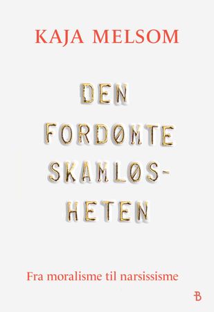 Den fordømte skamløsheten 9788234718816 Kaja Melsom Brukte bøker