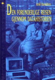 Den forunderlige reisen gjennom datahistorien 9788251838320 Arild Haraldsen Brukte bøker