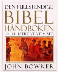 Den fullstendige bibelhåndboken 9788276940589 John Bowker Brukte bøker