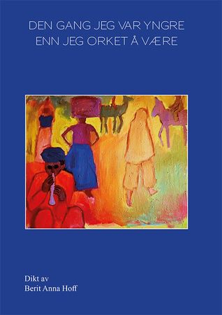Den gang jeg var yngre enn jeg orket å være 9788283752274 Berit Anna Hoff Brukte bøker