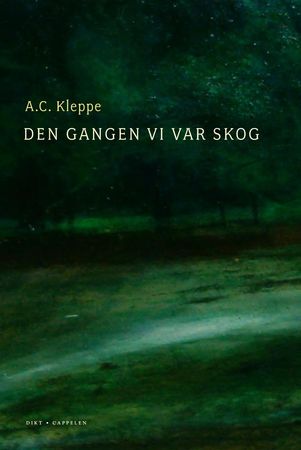 Den gangen vi var skog 9788202241377 A.C. Kleppe Brukte bøker