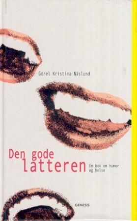 Den gode latteren 9788247601556 Görel Kristina Näslund Brukte bøker