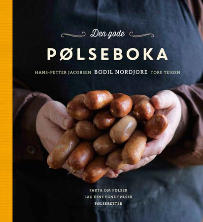 Den gode pølseboka 9788299849234 Tore W. Teigen Bodil Nordjore Hans-Petter Jacobsen Brukte bøker