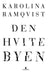 Den hvite byen 9788205488199 Karolina Ramqvist Brukte bøker