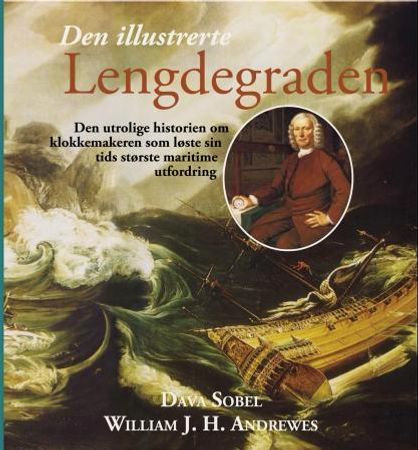 Den illustrerte lengdegraden 9788244200189 Dava Sobel William J. H. Andrewes Brukte bøker