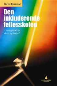 Den inkluderende fellesskolen: læringskraft for elever og lærere? 9788205462779 Halvor Bj Brukte bøker