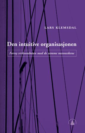 Den intuitive organisasjonen 9788205351929 Lars Klemsdal Brukte bøker