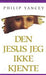 Den Jesus jeg ikke kjente 9788253145129 Philip Yancey Brukte bøker