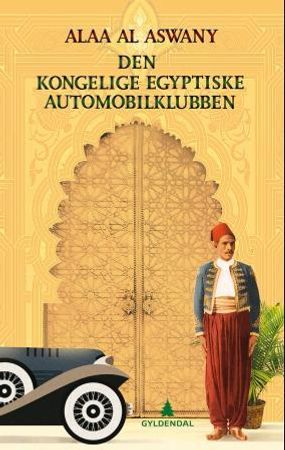 Den kongelige, egyptiske automobilklubben 9788205470781 Alaa Al Aswany Brukte bøker
