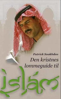 Den kristnes lommeguide til islam 9788253144689 Patrick Sookhdeo Brukte bøker