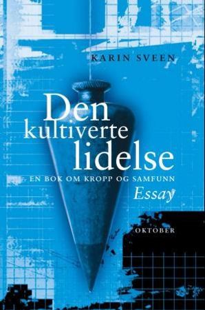 Den kultiverte lidelse 9788270948123 Karin Sveen Brukte bøker