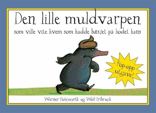 Den lille muldvarpen som ville vite hvem som hadde bæsjet på hodet hans 9788253030623 Werner Holzwarth Brukte bøker