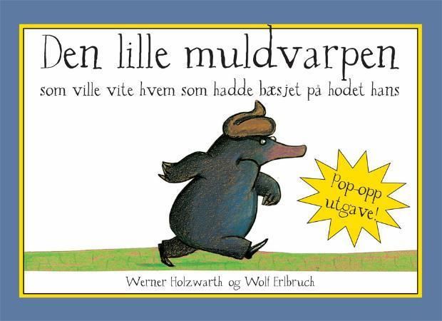Den lille muldvarpen som ville vite hvem som hadde bæsjet på hodet hans 9788253030623 Werner Holzwarth Brukte bøker