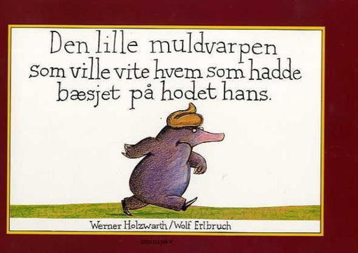 Den lille muldvarpen som ville vite hvem som hadde bæsjet på hodet hans 9788252563559 Werner Holzwarth Brukte bøker