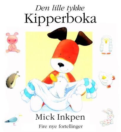 Den lille tykke Kipperboka 9788202224387 Mick Inkpen Brukte bøker