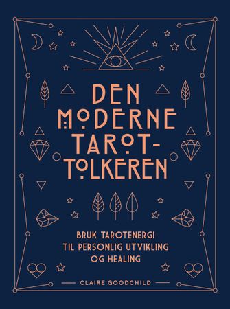 Den moderne tarot-tolkeren 9788234103971 Claire Goodchild Brukte bøker