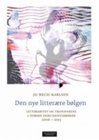 Den nye litterære bølgen : litteraritet og transparens i norske dokumentarb… 9788202431877 Jo Bech-Karlsen Brukte bøker