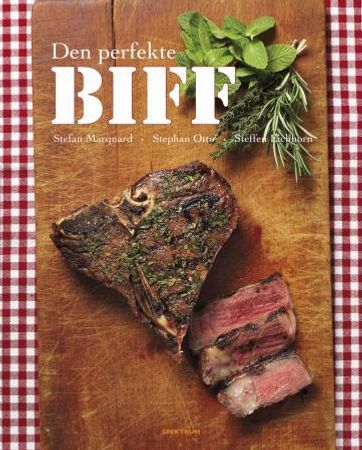 Den perfekte biff 9788231604211 Stefan Marquard Stephan Otto Steffen Eichhorn Brukte bøker