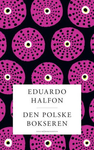 Den polske bokseren 9788256019823 Eduardo Halfon Brukte bøker