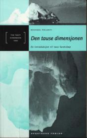 Den tause dimensjonen: en introduksjon til taus kunnskap 9788243001619 Michael Polanyi Brukte bøker