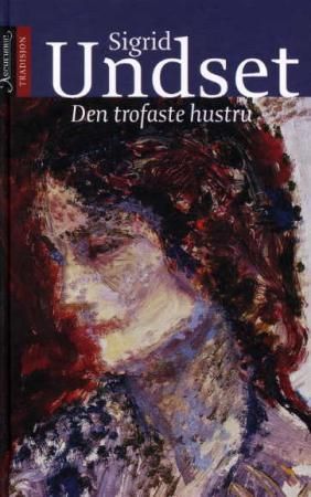 Den trofaste hustru 9788203187933 Sigrid Undset Brukte bøker