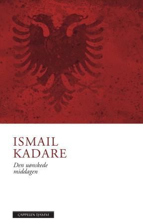 Den uønskede middagen 9788202360948 Ismail Kadare Brukte bøker