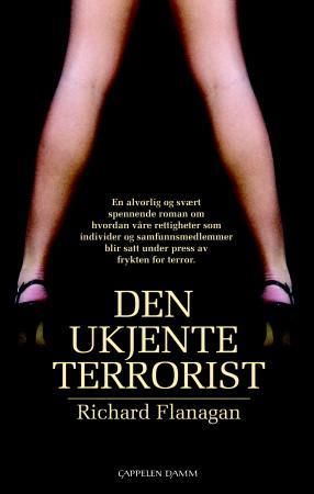 Den ukjente terrorist 9788202297954 Richard Flanagan Brukte bøker