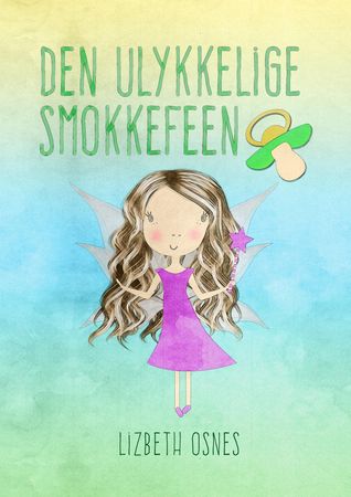 Den ulykkelige smokkefeen 9788293641681 Lizbeth Osnes Brukte bøker