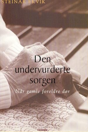 Den undervurderte sorgen 9788254308691 Steinar Ekvik Brukte bøker