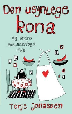 Den usynlege kona og andre forunderlege folk 9788252172348 Terje Jonassen Brukte bøker