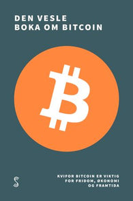 Den vesle boka om Bitcoin 9788279592310 Timi Ajiboye Luis Buenaventura Alex Gladstein Lily Liu Alexander Lloyd Alejandro Machado Jimmy Song Alena Vranova Brukte bøker