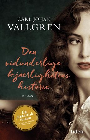 Den vidunderlige kjærlighetens historie 9788210054594 Carl-Johan Vallgren Brukte bøker