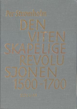 Den vitenskapelige revolusjonen 1500-1700 9788256003419 Per Strømholm Brukte bøker