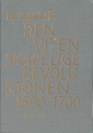 Den vitenskapelige revolusjonen 1500-1700 9788256003419 Per Strømholm Brukte bøker