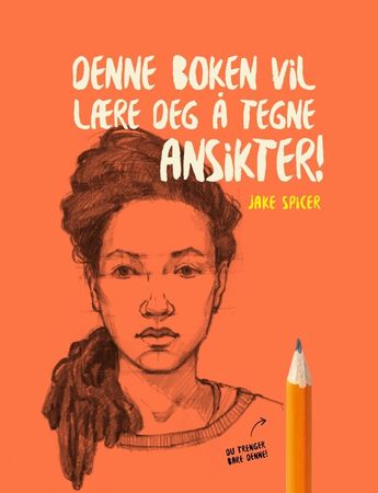 Denne boken vil lære deg å tegne ansikter! 9788293053828 Jake Spicer Brukte bøker