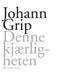 Denne kjærligheten 9788249507030 Johann Grip Brukte bøker