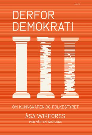 Derfor demokrati 9788253043784 Mårten Wikforss Åsa Wikforss Brukte bøker
