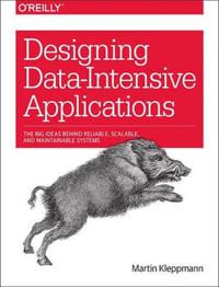 Designing Data-Intensive Applications: The Big Ideas Behind Reliable, Scalabl… 9781449373320 Martin Kleppmann Brukte bøker