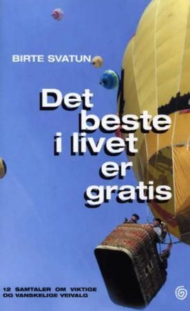 Det beste i livet er gratis 9788248902300 Birte Svatun Brukte bøker