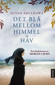 Det blå mellom himmel og hav 9788203219344 Susan Abulhawa Brukte bøker