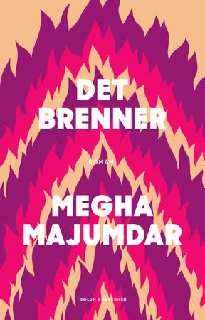 Det brenner 9788256024384 Megha Majumdar Brukte bøker
