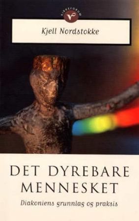 Det dyrebare mennesket 9788254309056 Kjell Nordstokke Brukte bøker
