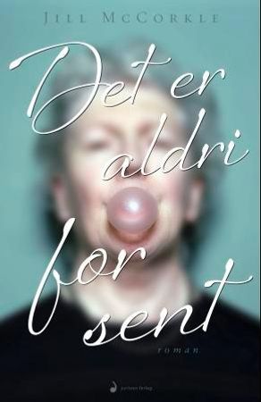 Det er aldri for sent 9788282055505 Jill McCorkle Brukte bøker
