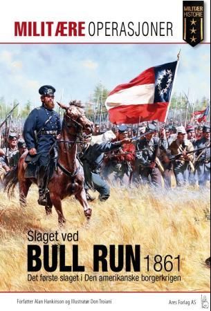 Det første slaget ved Bull Run 1861 9788292938072 Alan Hankinson Brukte bøker
