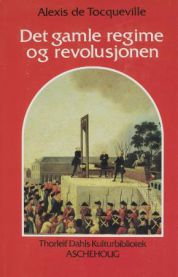 Det gamle regime og revolusjonen 9788203158582 Alexis de Tocqueville Brukte bøker
