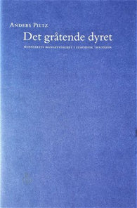 Det gråtende dyret 9788270241231 Anders Piltz Brukte bøker