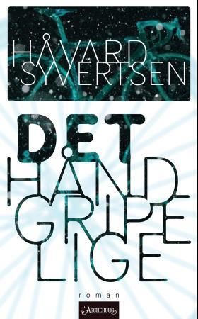 Det håndgripelige 9788203197796 Håvard Syvertsen Brukte bøker